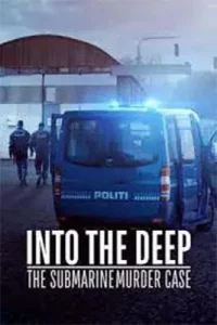 Into the Deep The Submarine Murder Case (2020)