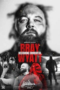 Bray Wyatt: Becoming Immortal (2024)