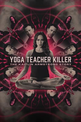 Yoga Teacher Killer: The Kaitlin Armstrong Story (2024)