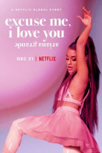 Ariana Grande: Excuse Me, I Love You (2020)